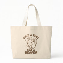 Save A Tree Eat A Beaver Tote Bag