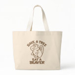 Save A Tree Eat A Beaver Tote Bag