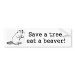 Save a Tree Eat a Beaver bumper sticker