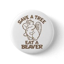 Save A Tree Eat A Beaver Pins