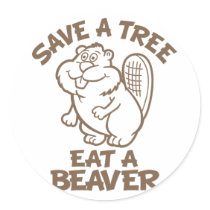 Save A Tree Eat A Beaver Round Stickers