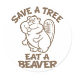 Save A Tree Eat A Beaver Round Stickers