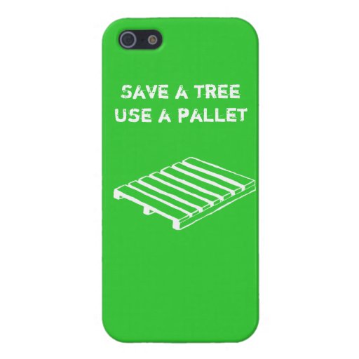 Save a Tree, Use a Pallet iPhone case iPhone 5 Cover
