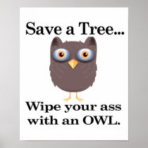save a tree wipe you ass with an owl print