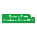 Save a TreeProduce More CO2 bumper stickers by bruceorand Save a TreeProduce More CO2 bumper stickers