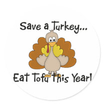 Save a Turkey...Eat Tofu this Year! Stickers by mrssocolov2 Save a Turkey...Eat Tofu this Year! Stickers