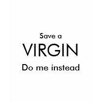 Save a, VIRGIN, Do me instead t-shirts by barabara Save a, VIRGIN, Do me instead t-shirts