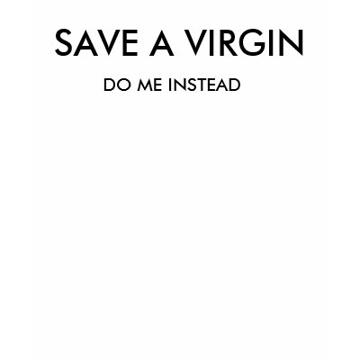 SAVE A VIRGIN TEE SHIRT by HumorDirect