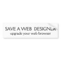 SAVE A WEB DESIGNER, upgrade your web browser bumper stickers by anniegurl24 SAVE A WEB DESIGNER, upgrade your web browser bumper stickers