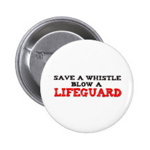 Save a Whistle, Blow a Lifeguard Pinback Button
