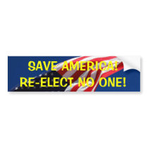 SAVE AMERICA!RE-ELECT NO ONE! BUMPER STICKERS