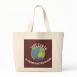 save earth it's the only planet with chocolate bags