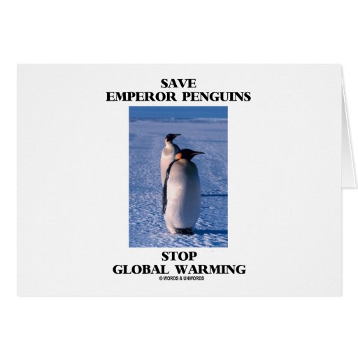 Save Emperor Penguins Stop Global Warming Cards