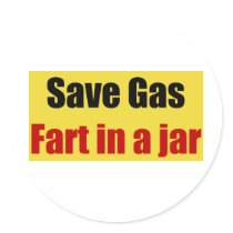 Save Gas Fart In A Jar Round Sticker