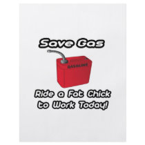 Save Gas...Ride a Fat Chick To Work Today! flyers by Funny_MoFo_Shirts Save Gas...Ride a Fat Chick To Work Today! flyers