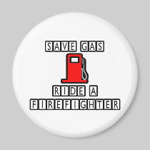 Save Gas...Ride A Firefighter Fridge Magnets