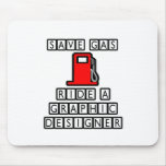 Save Gas...Ride A Graphic Designer Mouse Pad