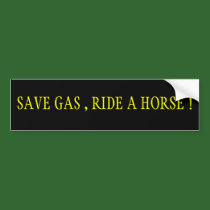 Save Gas,Ride A Horse! bumper stickers by pfdesign Save Gas,Ride A Horse! bumper stickers