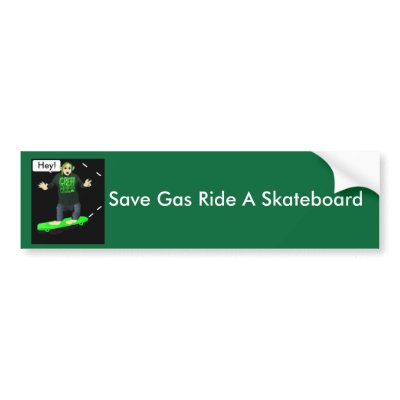 Save Gas Ride A Skateboard Bumper Sticker by DoviGirl2008