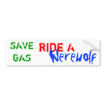 SAVE GAS, Ride A, Werewolf bumper stickers by VEndahl SAVE GAS, Ride A, Werewolf bumper stickers