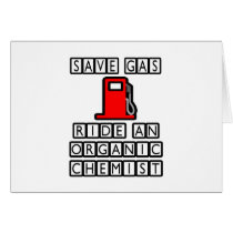 Save Gas...Ride An Organic Chemist cards