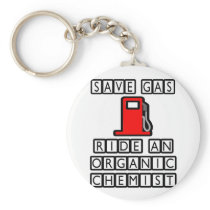 Save Gas...Ride An Organic Chemist keychains