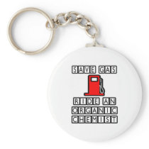 Save Gas...Ride An Organic Chemist keychains