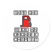 Save Gas...Ride An Organic Chemist stickers