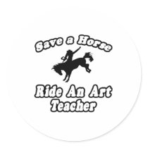 Save Horse, Ride Art Teacher stickers by artteachershirts Save Horse, Ride Art Teacher stickers