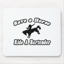 Save Horse, Ride Bartender Mouse Mats