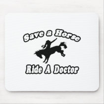 Save Horse, Ride Doctor mousepads by Doctor_Shirts Save Horse, Ride Doctor mousepads