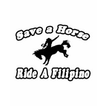 Save Horse, Ride Filipino t-shirts