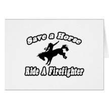 Save Horse, Ride Firefighter Greeting Card