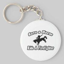 Save Horse, Ride Firefighter Key Chains
