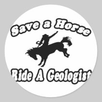 Save Horse, Ride Geologist Round Sticker