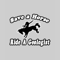 Save Horse, Ride Geologist T Shirt