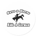 Save Horse, Ride German stickers by German_Pride_Shirts Save Horse, Ride German stickers
