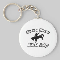 Save Horse, Ride Judge Key Chains