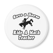 Save Horse, Ride Math Teacher magnets by mathteachershirts Save Horse, Ride Math Teacher magnets