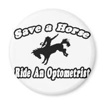 Save Horse, Ride Optometrist magnets by Optometrist_Shirts Save Horse, Ride Optometrist magnets