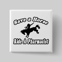 Save Horse, Ride Pharmacist Pin
