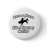 Save Horse, Ride Vasectomy Survivor buttons