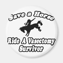 Save Horse, Ride Vasectomy Survivor Magnets