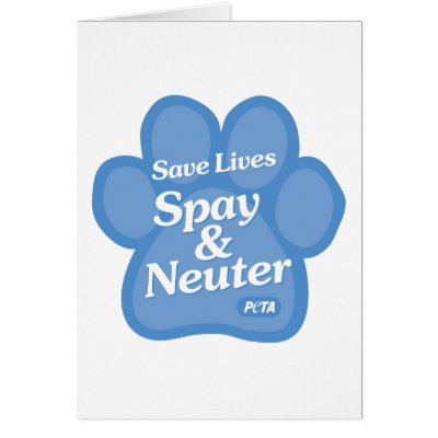 Save Lives, Spay &amp; Neuter Card by PETA