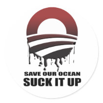 SAVE OUR OCEAN. SUCK IT UP. STICKER