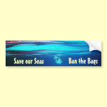 Save our Seas - Ban the Bags  Bumper Sticker bumper stickers
