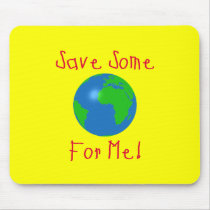 Save Some For Me mousepads