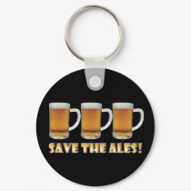Save The Ales! keychains by Say_What Save The Ales! keychains