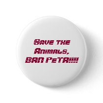 Save the Animals,BAN PeTA!!!! buttons by bigg3469 Save the Animals,BAN PeTA!!!! buttons