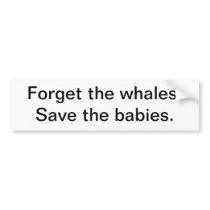 "Save the babies" bumper sticker